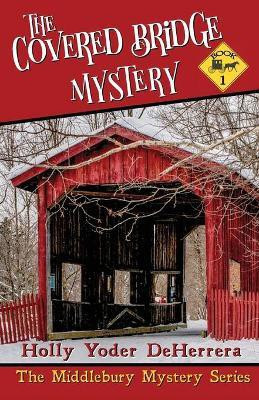 The Covered Bridge Mystery(English, Paperback, Deherrera Holly Yoder)