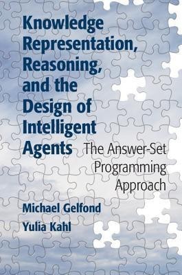 Knowledge Representation, Reasoning, and the Design of Intelligent Agents(English, Hardcover, Gelfond Michael)