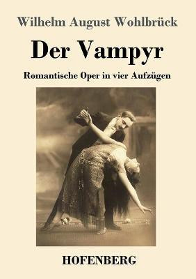 Der Vampyr(German, Paperback, Wohlbrueck Wilhelm August)