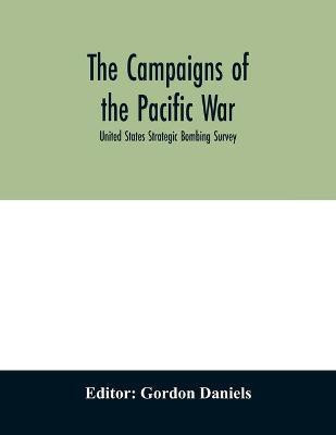 The campaigns of the Pacific war; United States Strategic Bombing Survey(English, Paperback, unknown)