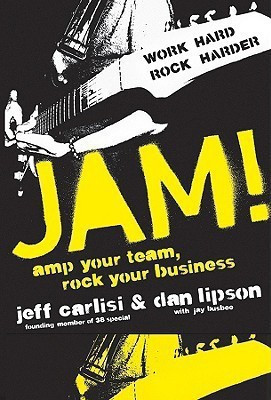 Jam! Amp Your Team, Rock Your Business(English, Hardcover, Carlisi Jeff)