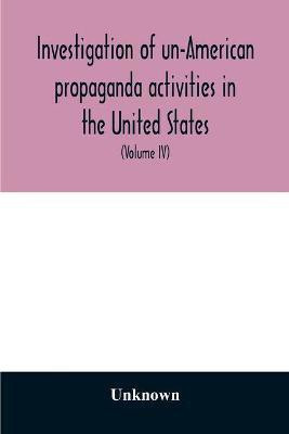 A Investigation of un-American propaganda activities in the United States. Hearings before a Special Committee on Un-American Activities, House of Representatives, Seventy-fifth Congress, third session-Seventy-eighth Congress, second session, on H. Res. 282,(English, Paperback, unknown) A Investigation of un-American propaganda activities in the United States. Hearings before a Special Committee on Un-American Activities, House of Representatives, Seventy-fifth Congress, third session-Seventy-eighth Congress, second session, on H. Res. 282,(English, Paperback, unknown)