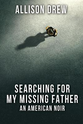 Searching for my Missing Father(English, Paperback, Drew Allison)