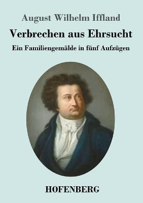 Verbrechen aus Ehrsucht(German, Paperback, Iffland August Wilhelm)