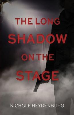 The Long Shadow on the Stage(English, Paperback, Heydenburg Nichole)