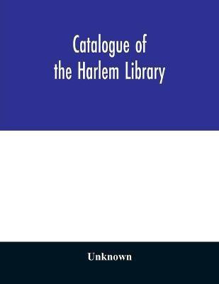 Catalogue of the Harlem Library(English, Paperback, unknown)