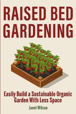 Raised Bed Gardening(English, Paperback, Wilson Janet)