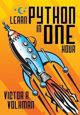 Learn Python in One Hour(English, Paperback, Volkman Victor R)
