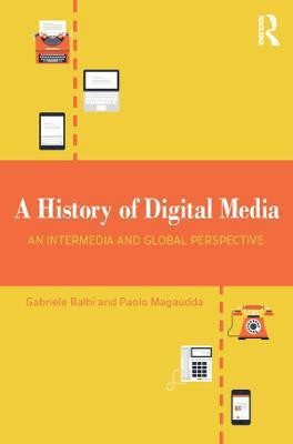 A History of Digital Media(English, Electronic book text, Balbi Gabriele)