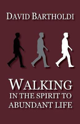 Walking in the Spirit to Abundant Life(English, Paperback, Bartholdi David)