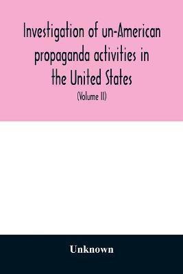 A Investigation of un-American propaganda activities in the United States. Hearings before a Special Committee on Un-American Activities, House of Representatives, Seventy-fifth Congress, third session-Seventy-eighth Congress, second session, on H. Res. 282,(English, Paperback, unknown)