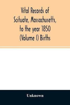 Vital records of Scituate, Massachusetts, to the year 1850 (Volume I) Births(English, Paperback, unknown)