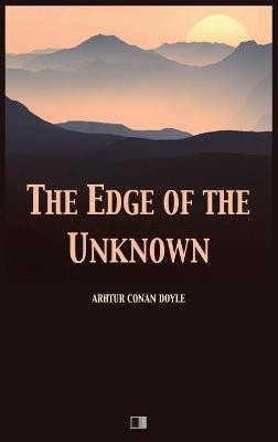 The Edge of the Unknown(English, Hardcover, Doyle Arthur Conan Sir)