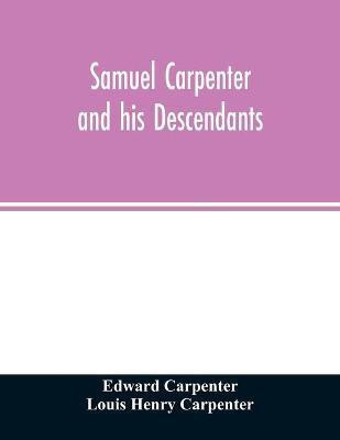 Samuel Carpenter and his descendants(English, Paperback, Carpenter Edward)