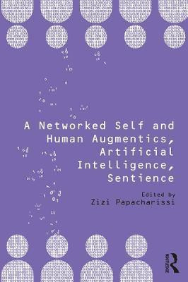 A Networked Self and Human Augmentics, Artificial Intelligence, Sentience(English, Electronic book text, unknown)