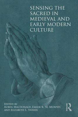 Sensing the Sacred in Medieval and Early Modern Culture(English, Electronic book text, unknown)