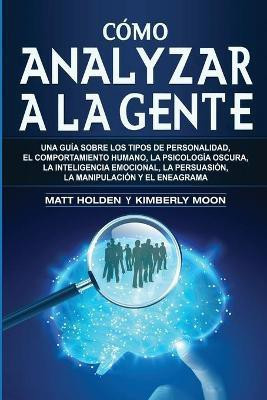 Como analizar a la gente(Spanish, Paperback, Holden Matt)
