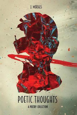 Poetic Thoughts(English, Paperback, J Morals)