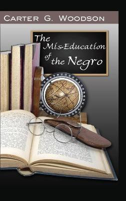 The Mis-Education of the Negro(English, Hardcover, Woodson Carter Godwin)