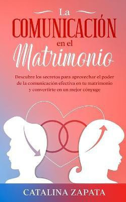 La comunicacion en el matrimonio(Spanish, Paperback, Zapata Catalina)