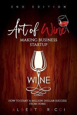 Art of Wine Making Business Startup(English, Paperback, Ricci Alberto)