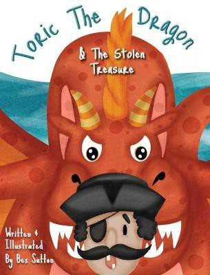 Toric The Dragon And The Stolen Treasure(English, Hardcover, Sutton Bex)