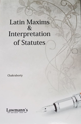 Latin Maxims And Interpretation Of Statutes(Paperback, R. Chakraborty)