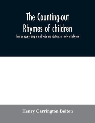 The counting-out rhymes of children(English, Paperback, Carrington Bolton Henry)