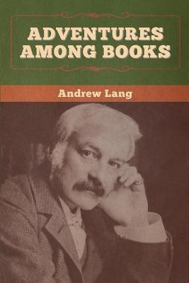 Adventures among Books(English, Paperback, Lang Andrew)