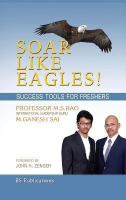 Soar Like Eagles Success Tools for Freshers(English, Hardcover, Rao M S)