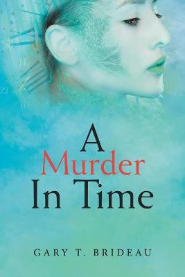 A Murder in Time(English, Paperback, Brideau Gary T)