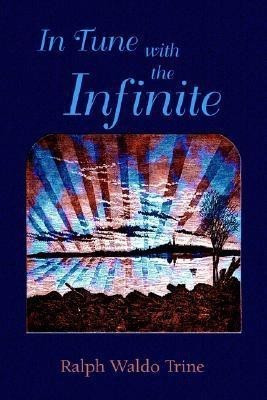 In Tune with the Infinite(English, Paperback, Trine Ralph Waldo)