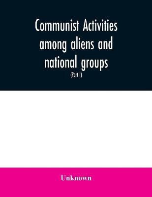 Communist activities among aliens and national groups. Hearings before the Subcommittee on Immigration and Naturalization of the Committee on the Judiciary, United States Senate, Eighty-first Congress, first session, on S. 1832, a bill to amend the Immigr(English, Paperback, unknown) Communist activities among aliens and national groups. Hearings before the Subcommittee on Immigration and Naturalization of the Committee on the Judiciary, United States Senate, Eighty-first Congress, first session, on S. 1832, a bill to amend the Immigr(English, Paperback, unknown)