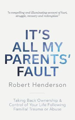 It's All My Parents' Fault(English, Paperback, Henderson Robert)
