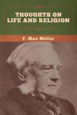 Thoughts on Life and Religion(English, Paperback, Muller F Max)