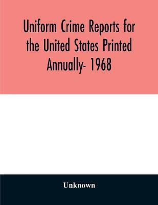 Uniform crime reports for the United States Printed Annually- 1968(English, Paperback, unknown)