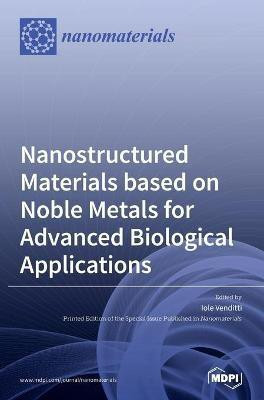 Nanostructured Materials based on Noble Metals for Advanced Biological Applications(English, Hardcover, unknown)
