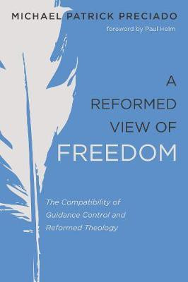 A Reformed View of Freedom(English, Paperback, Preciado Michael Patrick)