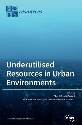 Underutilised Resources in Urban Environments(English, Hardcover, unknown)