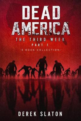 Dead America The Third Week Part One - 6 Book Collection(English, Paperback, Slaton Derek)