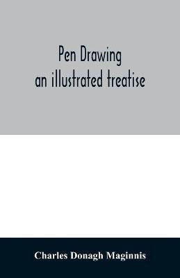 Pen drawing; an illustrated treatise(English, Paperback, Donagh Maginnis Charles)
