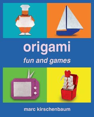 Origami Fun and Games(English, Paperback, Kirschenbaum Marc)