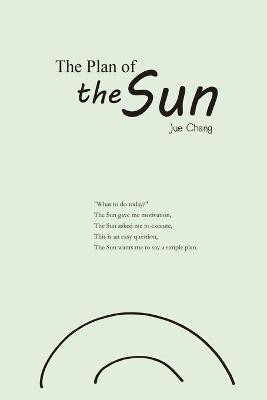 The Plan of the Sun(English, Paperback, Jue Chang)