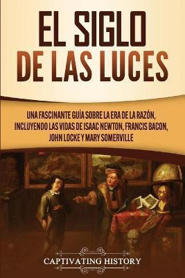 El Siglo de las Luces(Spanish, Paperback, History Captivating)