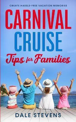 Carnival Cruise Tips for Families(English, Paperback, Stevens Dale)