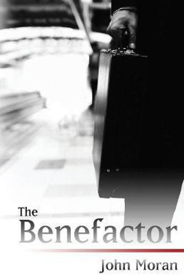The Benefactor(English, Paperback, Moran John)