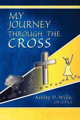 My Journey Through the Cross(English, Paperback, Wille J D C P L C)
