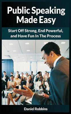 Public Speaking Made Easy(English, Paperback, Robbins Daniel)