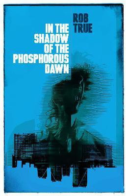 In the Shadow of the Phosphorous Dawn(English, Paperback, True Rob)