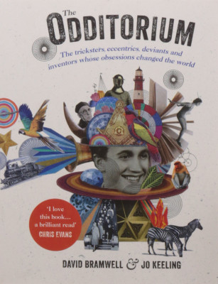 The Odditorium  - The Tricksters, Eccentircs, Deviants and Inventors whose Obsession Changed the World(English, Paperback, Jo Keeling, David Bramwell)